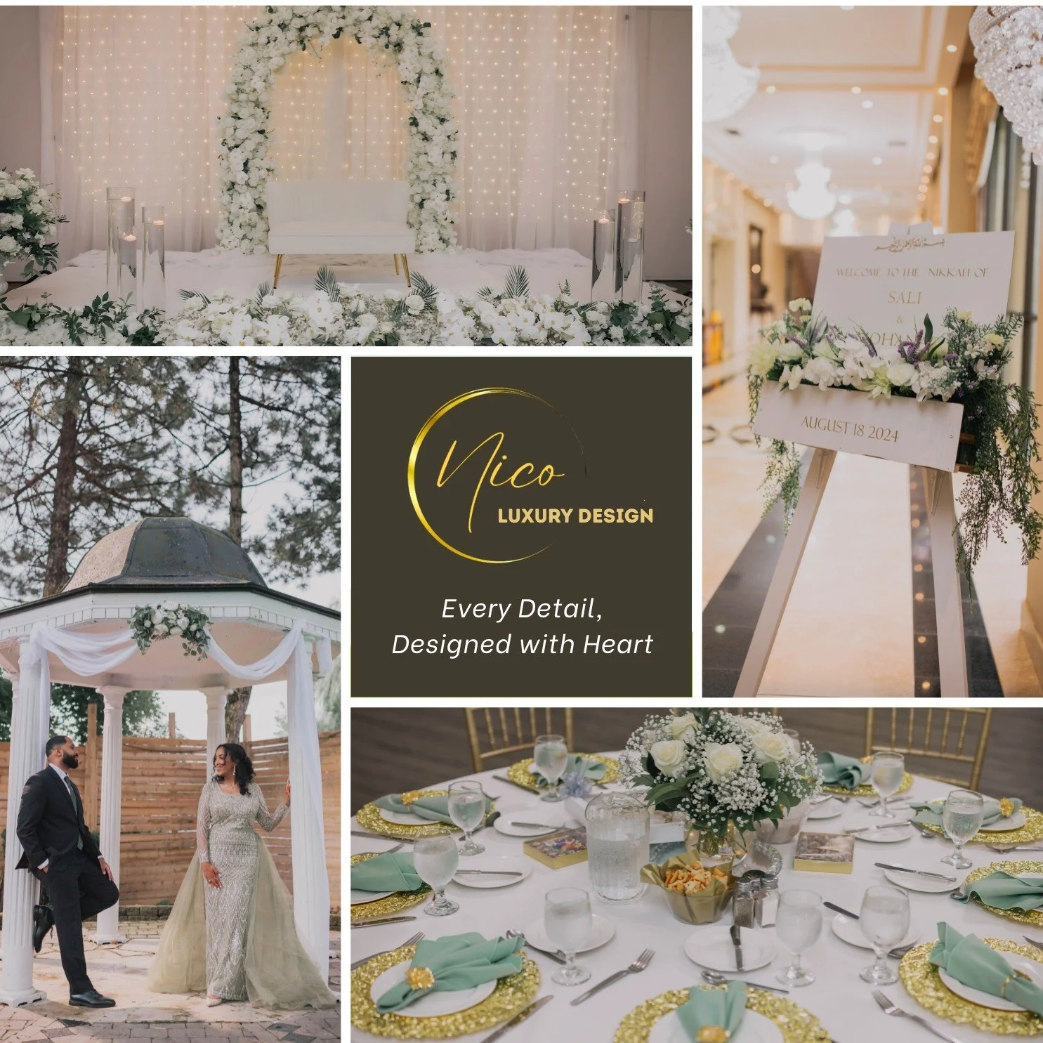 Collage of wedding-related scenes, including a decorated ceremony stage with white flowers, candles, and a backdrop of twinkling lights; a sign on a stand with floral decoration welcoming specific individuals for a wedding on August 18, 2024; a gazebo adorned with white fabric and flowers with a bride and groom posing underneath; a formal dining table set with white and gold tableware, floral centerpieces, and decorated with mint green napkins; and a logo for Nico Luxury Design with the tagline "Every Detail, Designed with Heart."